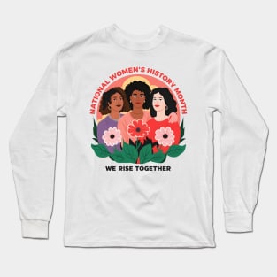 National Women's History Month 2024 We Rise Together Long Sleeve T-Shirt